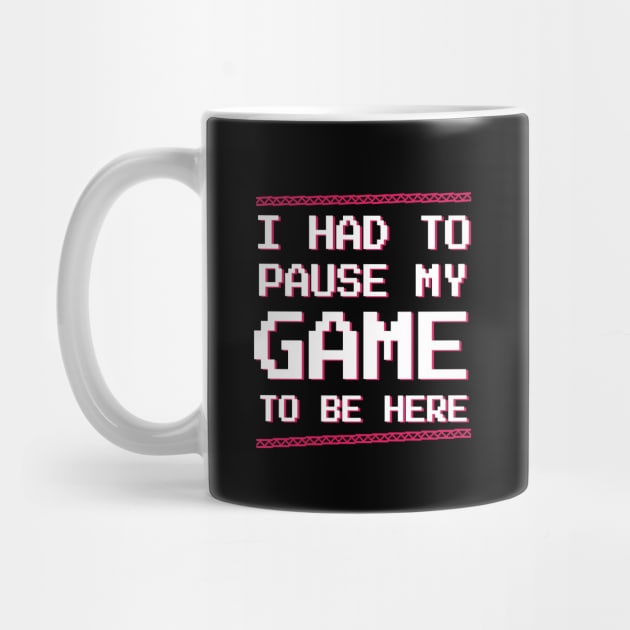 Gamer | Video game | I had to pause my game to be here retro pixel t-shirt by ElevenVoid